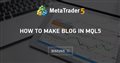 How to make Blog in MQL5
