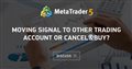 Moving signal to other trading account or cancel&buy?