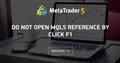 Do not open MQL5 Reference by click F1