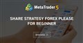 Share Strategy forex please for beginner Share Strategy forex please for beginner