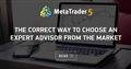 The correct way to choose an Expert Advisor from the Market