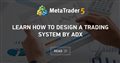 Learn how to design a trading system by ADX