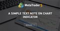 A simple Text Note on chart indicator
