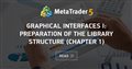 Graphical Interfaces I: Preparation of the Library Structure (Chapter 1)