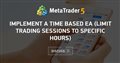 Implement a time based EA (Limit trading sessions to specific Hours)