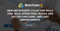 New MetaTrader 5 Platform build 3260: Bulk operations, matrix and vector functions, and chat enhancements
