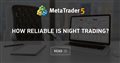 How Reliable is Night Trading?