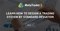 Learn how to design a trading system by Standard Deviation