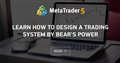 Learn how to design a trading system by Bear's Power
