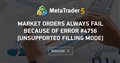 Market orders always fail because of error #4756 [Unsupported filling mode]