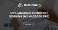 MT5 Language Editor not working (M2 MacBook Pro)