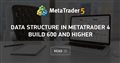 Data Structure in MetaTrader 4 Build 600 and Higher