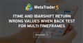 iTime and iBarShift return wrong values when back test for multi timeframes