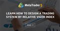 Learn how to design a trading system by Relative Vigor Index