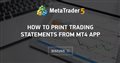 How to print trading statements from MT4 app