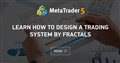 Learn how to design a trading system by Fractals