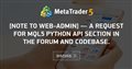 [Note to web-admin] — A request for MQL5 Python API section in the Forum and CodeBase.