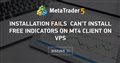 Installation fails Can't install free indicators on MT4 client on VPS