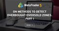 On Methods to Detect Overbought/Oversold Zones. Part I