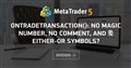 OnTradeTransaction(): no Magic number, no comment, and & either-or symbols?