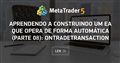 Aprendendo a construindo um EA que opera de forma automática (Parte 08): OnTradeTransaction