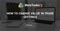 How to change value in Trade Settings