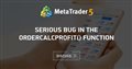 Serious bug in the OrderCalcProfit() function - A serious bug in an important trading function in the platform’s platform