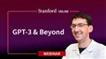 Stanford Webinar - GPT-3 & Beyond