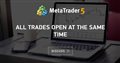 All trades open at the same time