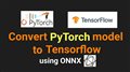 How to convert PyTorch model to Tensorflow | onnx.ai | Machine Learning | Data Magic