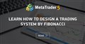 Learn how to design a trading system by Fibonacci