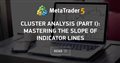 Cluster analysis (Part I): Mastering the slope of indicator lines