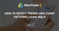 How to detect trends and chart patterns using MQL5