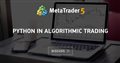 Python in algorithmic trading - Trading with MetroTrader 5 in Machine Learning (MQ5)