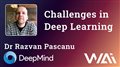 Challenges in Deep Learning (Dr Razvan Pascanu - DeepMind)