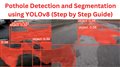Potholes Detection and Segmentation using YOLOv8 (Images & Videos)| Custom Dataset | Complete Guide
