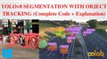 YOLOv8 Segmentation with Object Tracking: Step-by-Step Code Implementation | Google Colab | Windows