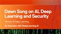 Dawn Song on AI, Deep Learning and Security