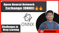 Challenges in Deep Learning | Tutorial-2 | Open Neural Network Exchange | ONNX