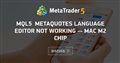 MQL5 MetaQuotes Language Editor not working -- Mac M2 chip