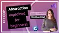 Abstraction explained with real-life examples and code! - C++ OOP Course