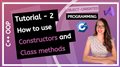 C++ OOP (2020) - What are constructors and class methods? How to use them?