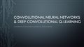 Convolutional Neural Networks & Deep Convolutional Q-Learning
