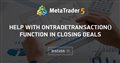 Help with OnTradeTransaction() function in closing deals