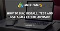 How to buy, install, test and use a MT4 Expert Advisor