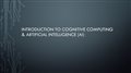 Introduction to Cognitive Computing & Artificial Intelligence