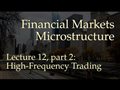 Lecture 12, part 2: High-Frequency Trading (Financial Markets Microstructure)