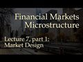 Lecture 7, part 1: Market Design (Financial Markets Microstructure)