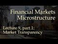 Lecture 9, part 1: Market Transparency (Financial Markets Microstructure)