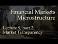 Lecture 9, part 2: Market Transparency (Financial Markets Microstructure)